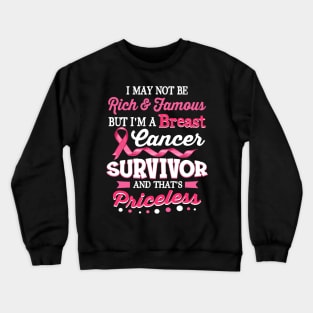 I May Not Be Rich And Famous Breast Cancer Awareness Crewneck Sweatshirt